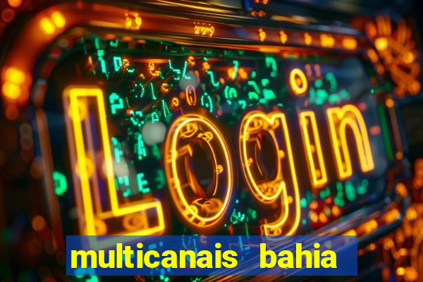 multicanais bahia ao vivo